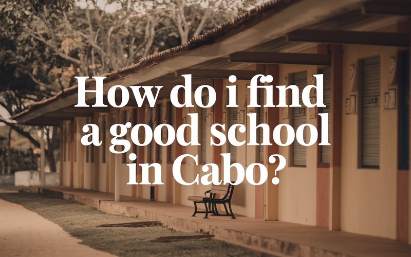 How Do I Find a Good School in Cabo
